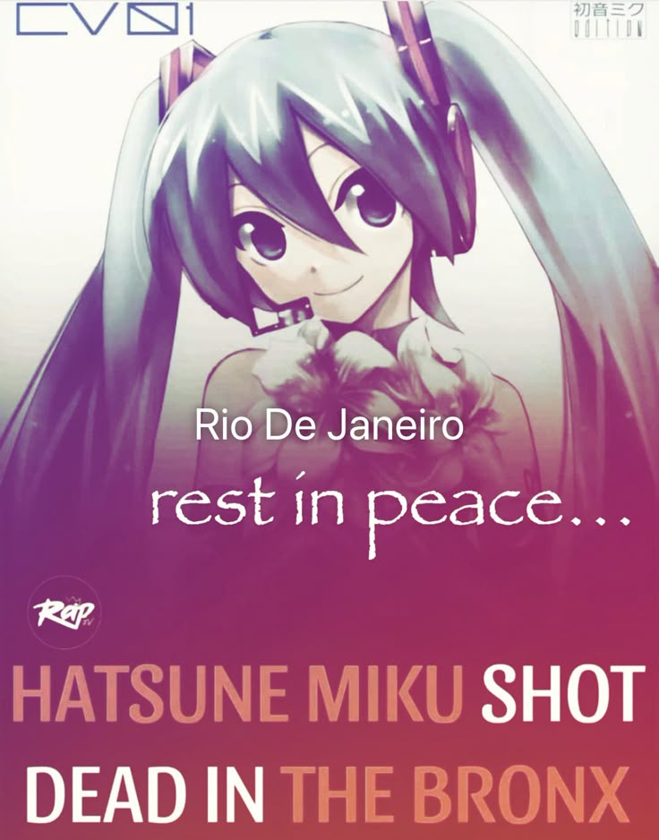 restin peace...

HATSUNE MIKU SHOT
DEAD IN THE BRONX