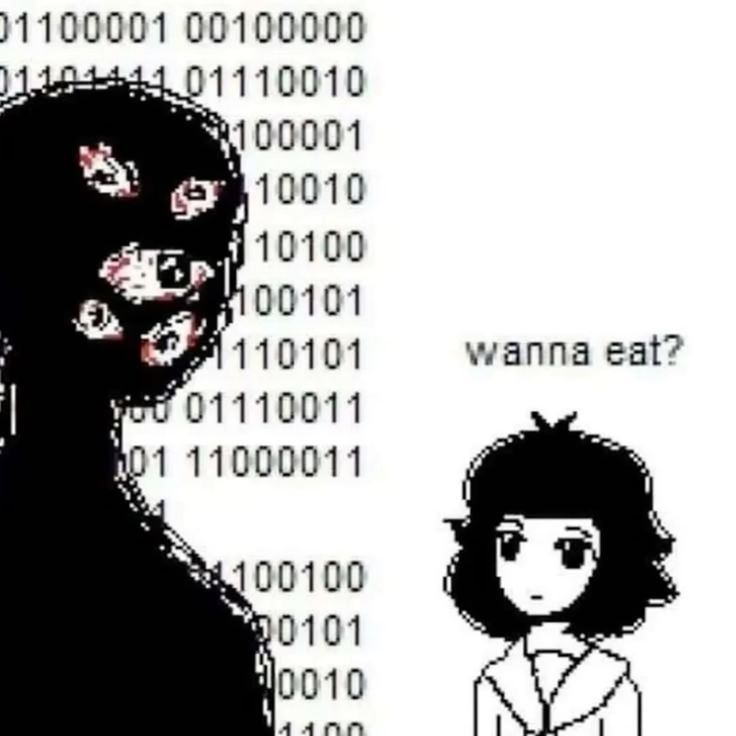 31100001 00100000
ene a | 110010

al 10101 “wanna eat?