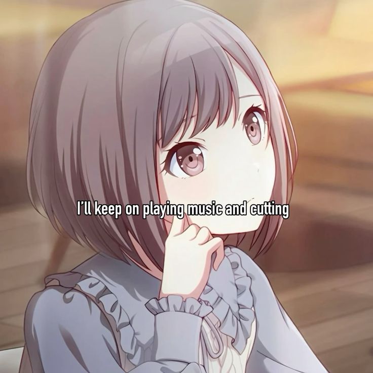 I'll keep on playing music and cutting