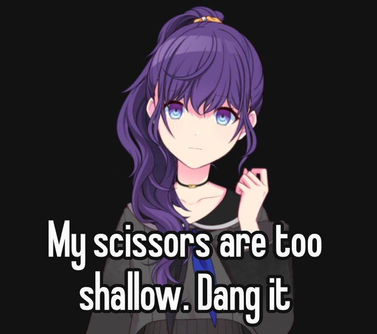 My scissors are too
shallow. Dang it