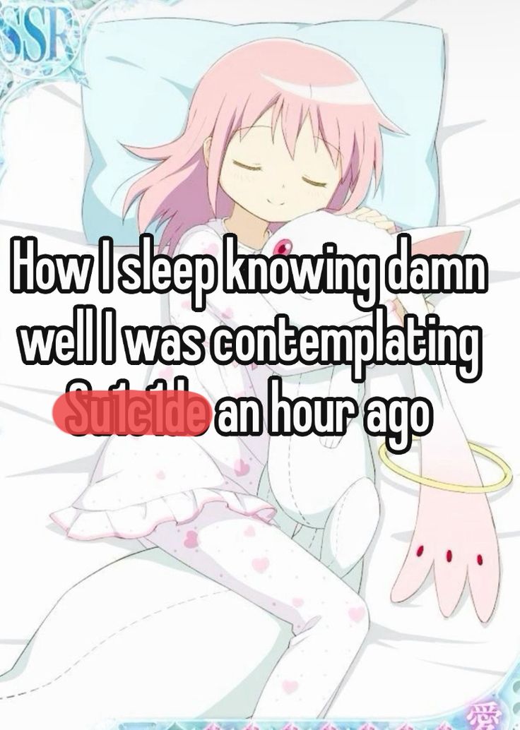 How I sleep knowing damn
well I was contemplating
Su1c1de an hour ago