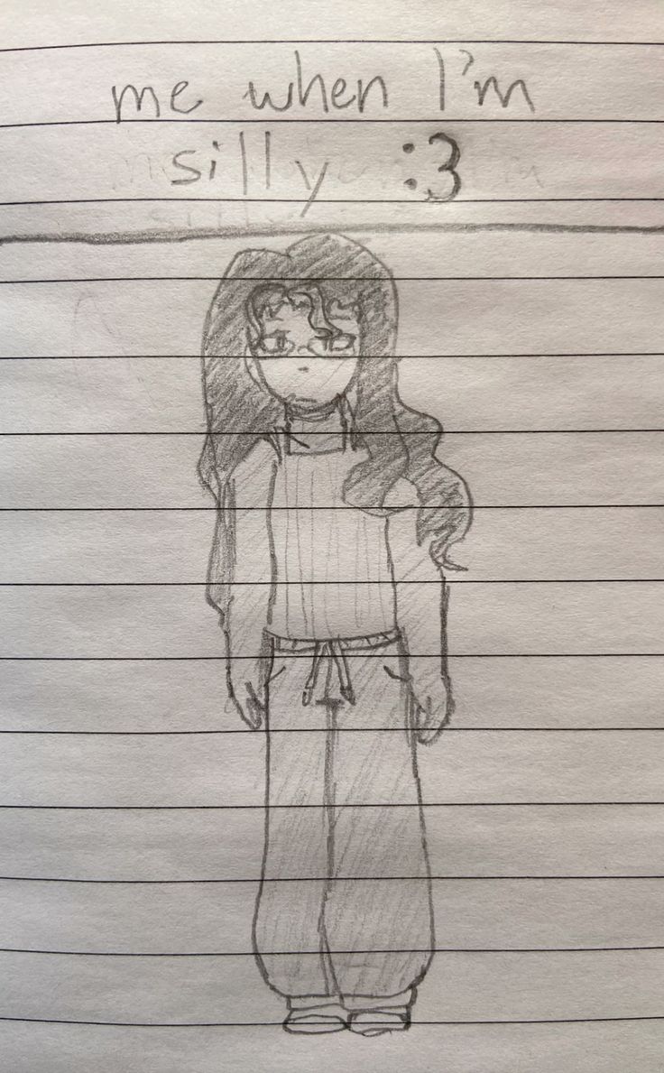 me when I’m
silly :3