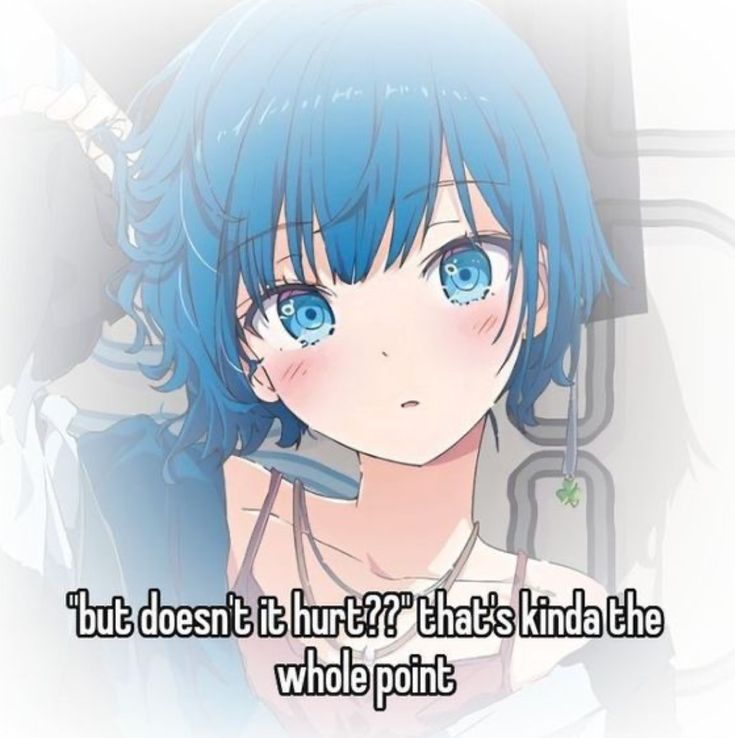 "but doesn't it hurt??" that's kinda the
whole point