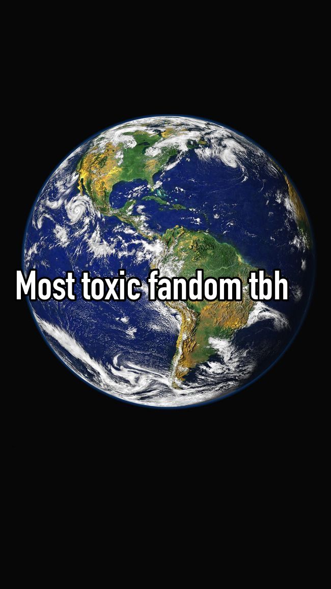 Most toxic fandom tbh