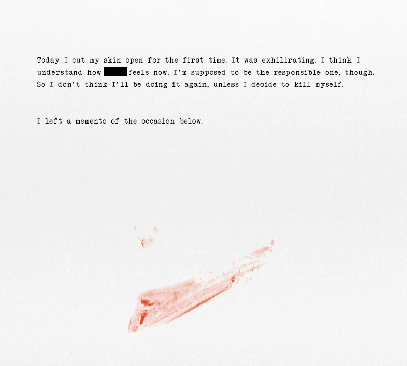 Today I cut my skin open for the first time. It was exhilirating. I think I
understand how [...] feels now. I'm supposed to be the responsible one, though.
So I don't think I'll be doing it again, unless I decide to kill myself.

I left a memento of the occasion below.