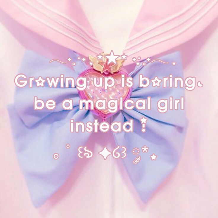 Growing up is boring,
be a magical girl
instead !