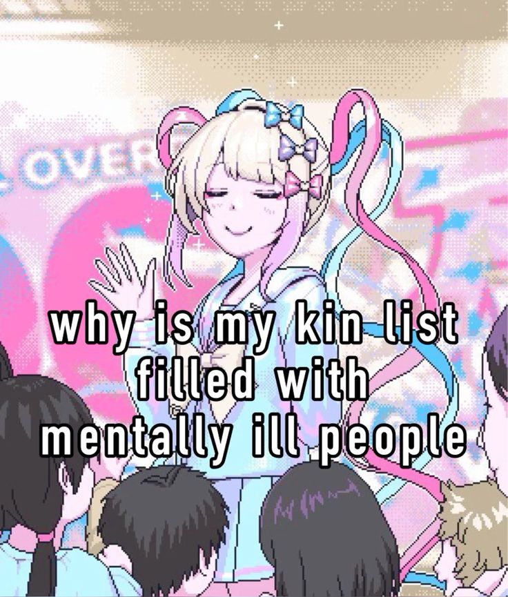 why is my kin list
filled with
mentally ill people