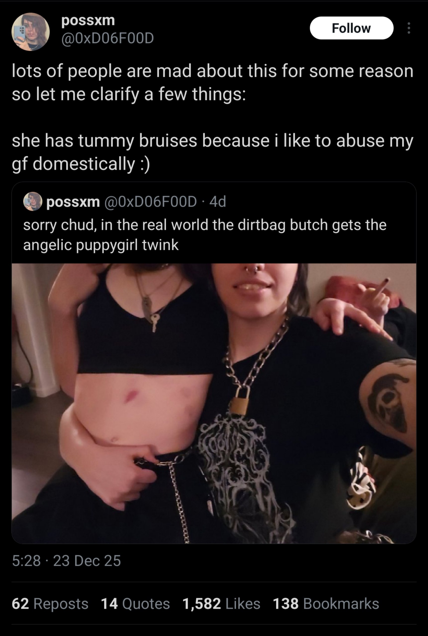 @, ess Follow

lots of people are mad about this for some reason
so let me clarify a few things:

she has tummy bruises because i like to abuse my
gf domestically :)

@) possxm

sorry chud, in the real world the dirtbag butch gets the
angelic puppygirl twink

/