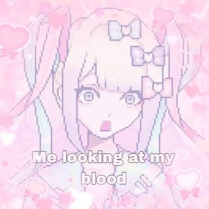 Me looking at my
blood