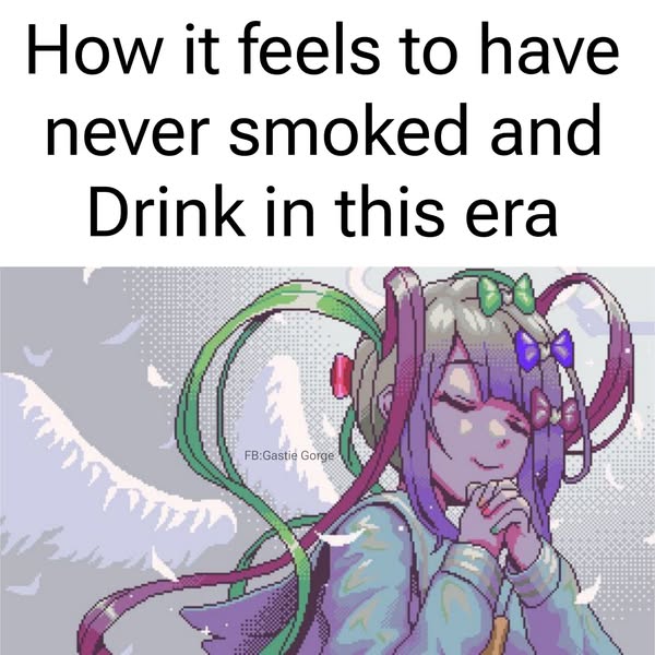 How it feels to have
never smoked and
Drink in this era

MATH tts