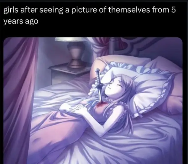 girls after seeing a picture of themselves from 5
years ago