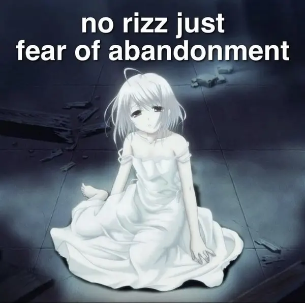 no rizz just
fear of abandonment

7 TH
