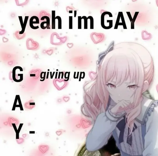 yeah im GAY

G = giving up