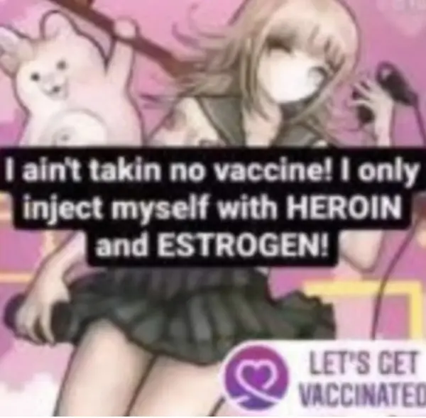 4 i

. }
) Sa a
| aint takin no vaccine! | only

inject myself with HEROIN
and ESTROGEN!

62

. & BP fee T
t c [
ee ! - wah ‘

VACUA EL