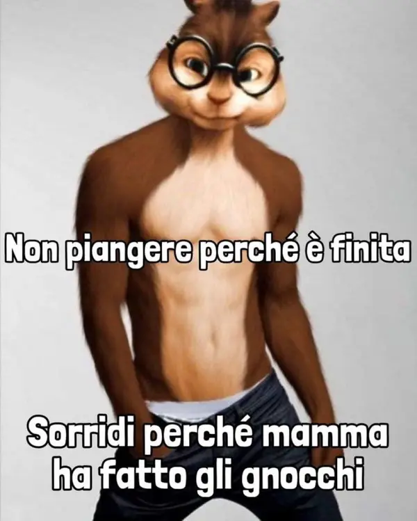 NonjpiangenelperchéleXfinita

Sorridi perché mamma
hakfatto gli gnocchi